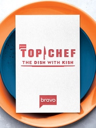 Top Chef: The Dish With Kish